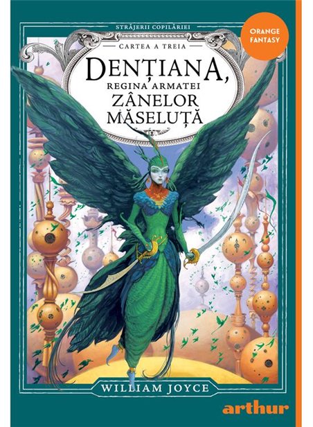 Strajerii copilariei. Dentiana, Regina Armatei Zanelor Maseluta - William Joyce | Arthur [cartonata]