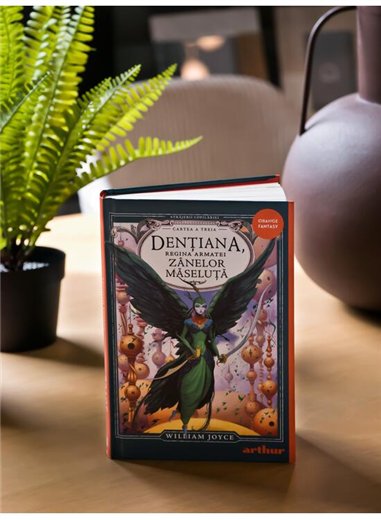 Strajerii copilariei. Dentiana, Regina Armatei Zanelor Maseluta - William Joyce | Arthur [cartonata]