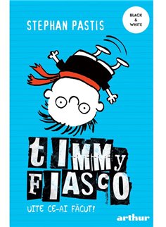 Timmy Fiasco 2. Uite ce-ai facut! - Stephan Pastis | Arthur [necartonata]