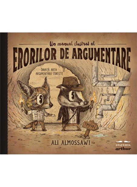 Un manual ilustrat al erorilor de argumentare - Ali Almossawi | Arthur [cartonata]