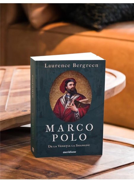Marco Polo. De la Venetia la Shangdu - Laurence Bergreen | Editura Art [necartonata]