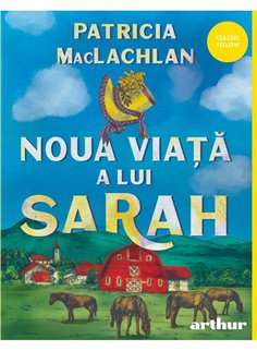 Noua viata a lui Sarah - Patricia MacLachlan | Arthur [cartonata]