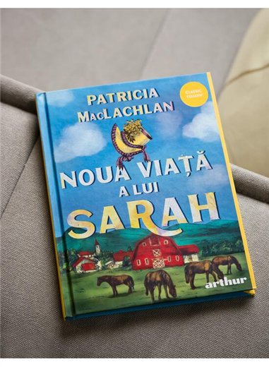 Noua viata a lui Sarah - Patricia MacLachlan | Arthur [cartonata]