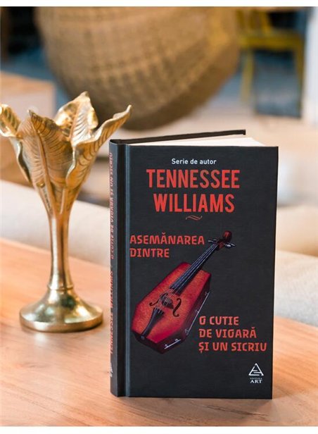 Asemanarea dintre o cutie de vioara si un sicriu - Tennessee Williams | Editura Art [cartonata]