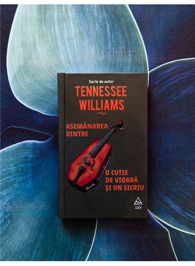 Asemanarea dintre o cutie de vioara si un sicriu - Tennessee Williams | Editura Art [cartonata]
