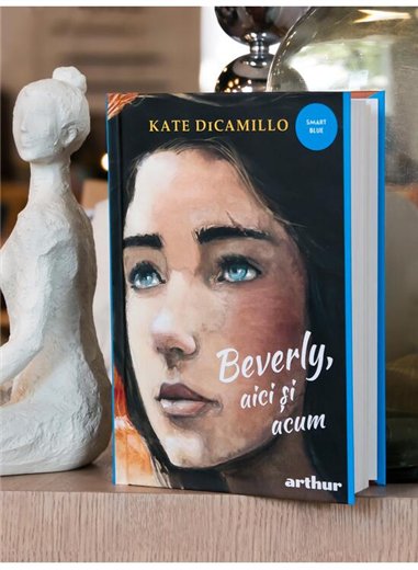 Beverly, aici si acum - Kate DiCamillo | Arthur [cartonata]