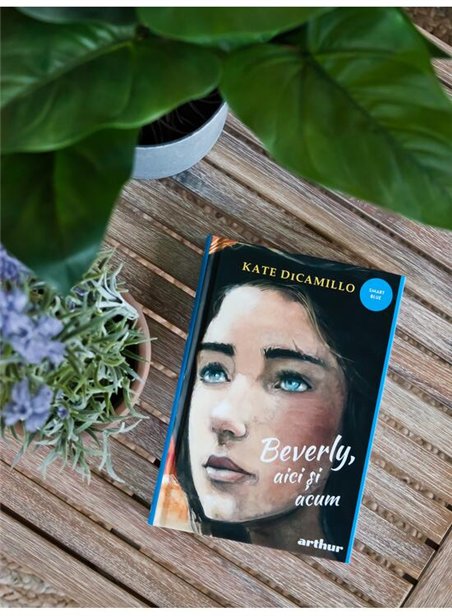 Beverly, aici si acum - Kate DiCamillo | Arthur [cartonata]