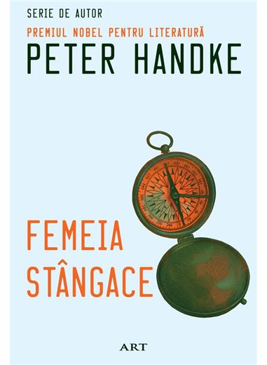 Femeia stangace - Peter Handke | Editura Art [necartonata]