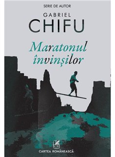 Maratonul invinsilor - Gabriel Chifu | Cartea Romaneasca [necartonata]