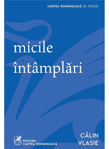 Micile intamplari - Calin Vlasie | Cartea Romaneasca [necartonata]