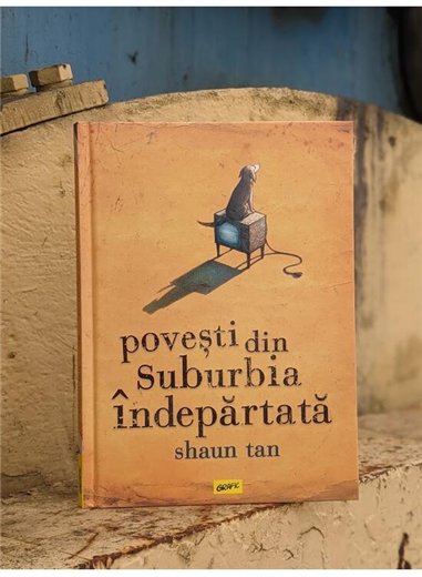 Povesti din suburbia indepartata - Shaun Tan | Grafic [cartonata]
