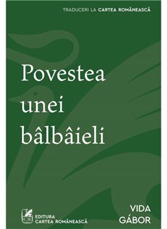 Povestea unei balbaieli - Vida Gabor | Cartea Romaneasca [necartonata]