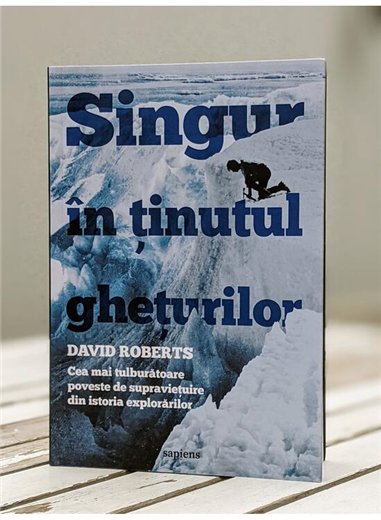 Singur in tinutul gheturilor. Cea mai tulburatoare poveste de supravietuire - David Roberts | Editura Art 