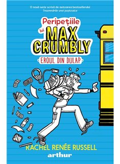 Peripetiile lui Max Crumbly I: Eroul din dulap - Rachel Renee Russell | Arthur [cartonata]