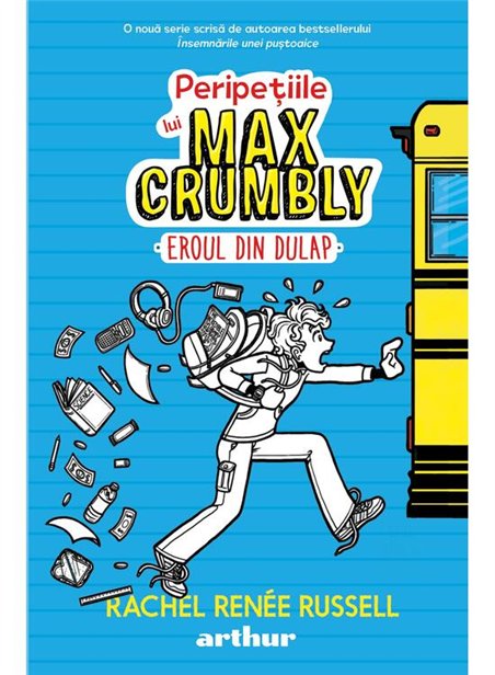 Peripetiile lui Max Crumbly I: Eroul din dulap - Rachel Renee Russell | Arthur [cartonata]
