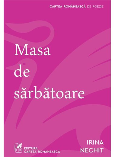 Masa de sarbatoare - Irina Nechit | Cartea Romaneasca [necartonata]
