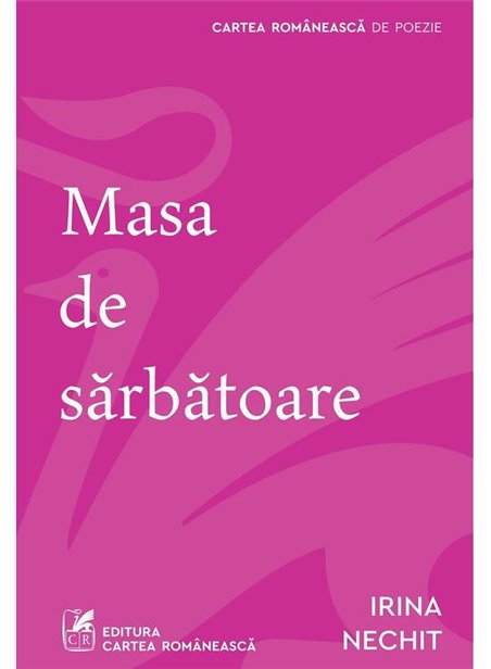 Masa de sarbatoare - Irina Nechit | Cartea Romaneasca [necartonata]