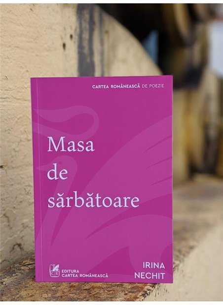 Masa de sarbatoare - Irina Nechit | Cartea Romaneasca [necartonata]