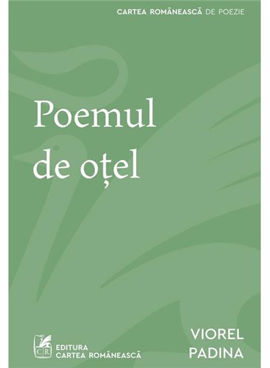 Poemul de otel - Viorel Padina | Cartea Romaneasca [necartonata]