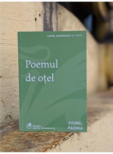 Poemul de otel - Viorel Padina | Cartea Romaneasca [necartonata]