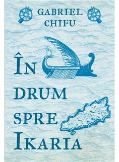 In drum spre Ikaria - Gabriel Chifu | Editura Art [necartonata]