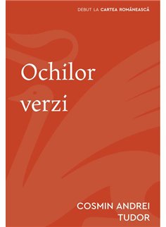 Ochilor verzi - Cosmin Andrei Tudor | Cartea Romaneasca [necartonata]