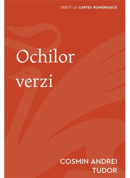 Ochilor verzi - Cosmin Andrei Tudor | Cartea Romaneasca [necartonata]