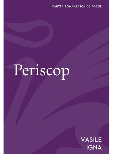 Periscop - Vasile Igna | Cartea Romaneasca [necartonata]