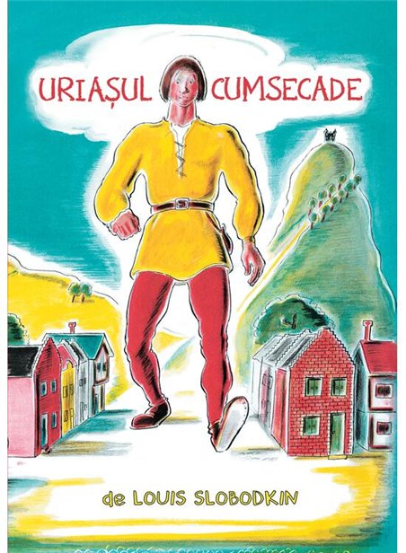 Uriasul cumsecade - Louis Slobodkin | Vlad si Cartea cu Genius [cartonata]