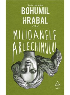 Milioanele arlechinului - Bohumil Hrabal | Editura Art [cartonata]