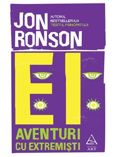 Ei: Aventuri cu extremisti - Jon Ronson | Editura Art [necartonata]