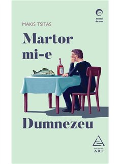 Martor mi-e Dumnezeu - Makis Tsitas | Editura Art [necartonata]
