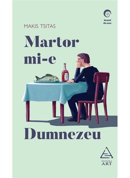 Martor mi-e Dumnezeu - Makis Tsitas | Editura Art [necartonata]