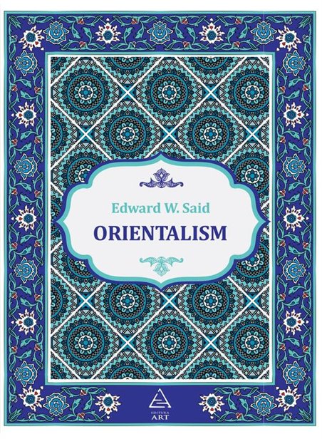 Orientalism - Edward W. Said | Editura Art [necartonata]