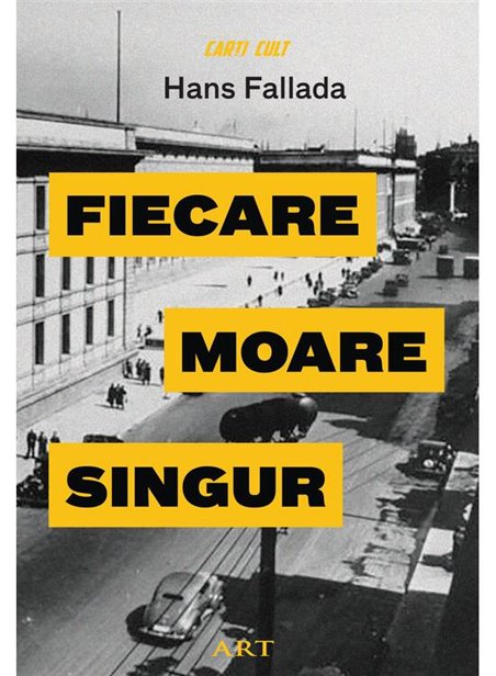 Fiecare moare singur - Hans Fallada | Editura Art [cartonata]