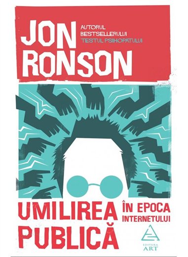 Umilirea publica in epoca internetului - Jon Ronson | Editura Art [necartonata]