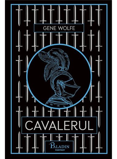 Cavalerul - Gene Rodman Wolfe | Paladin [cartonata]