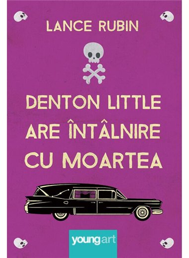 Denton Little are intalnire cu Moartea - Lance Rubin | Young Art [cartonata]