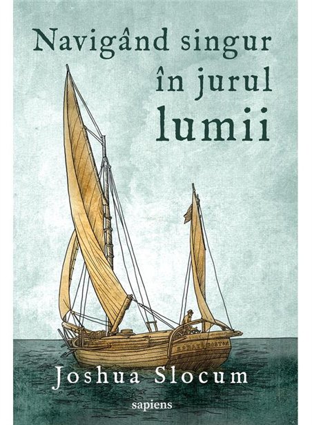 Navigand singur in jurul lumii - Joshua Slocum | Editura Art [necartonata]