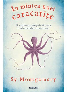 In mintea unei caracatite: o explorare surprinzatoare a miracolului constiintei - Sy Montgomery | Editura Art [cartonata]