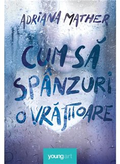 Cum sa spanzuri o vrajitoare - Adriana Mather | Young Art [cartonata]