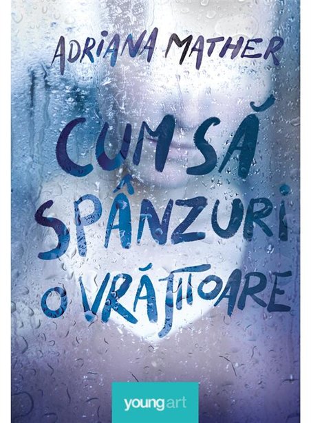 Cum sa spanzuri o vrajitoare - Adriana Mather | Young Art [cartonata]