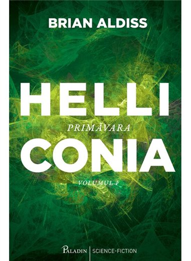 Helliconia Vol 1. Primavara - Brian Aldiss | Paladin [cartonata]