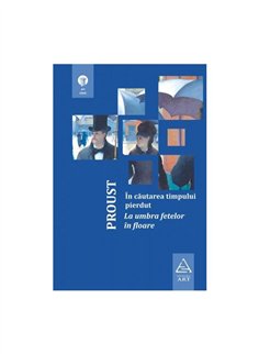 In cautarea timpului pierdut 2. La umbra fetelor in floare - Marcel Proust | Editura Art [cartonata]