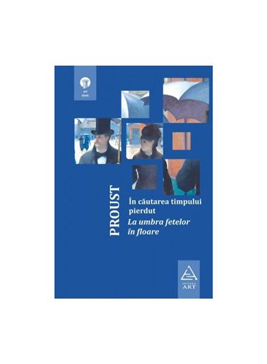 In cautarea timpului pierdut 2. La umbra fetelor in floare - Marcel Proust | Editura Art [cartonata]