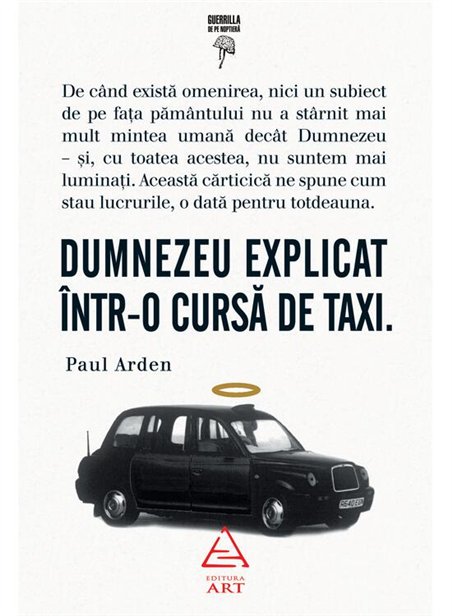 Dumnezeu explicat intr-o cursa de taxi - Paul Arden | Editura Art [cartonata]