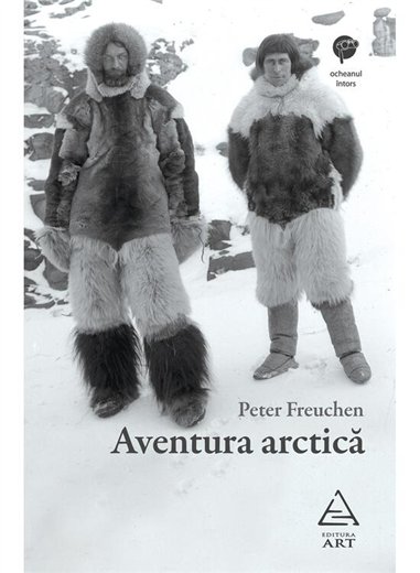 Aventura arctica - Peter Freuchen | Editura Art [necartonata]