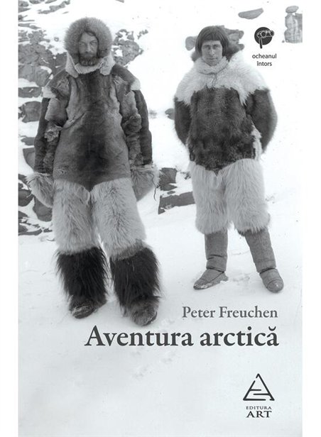 Aventura arctica - Peter Freuchen | Editura Art [necartonata]