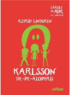 Karlsson de-pe-acoperis - Astrid Lindgren | Arthur [necartonata]
