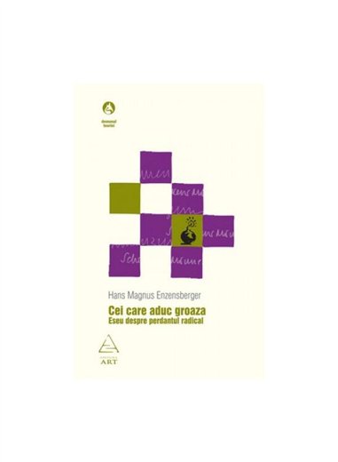Cei care aduc groaza. Eseu despre perdantul radical - Hans Magnus Enzensberger | Editura Art [necartonata]